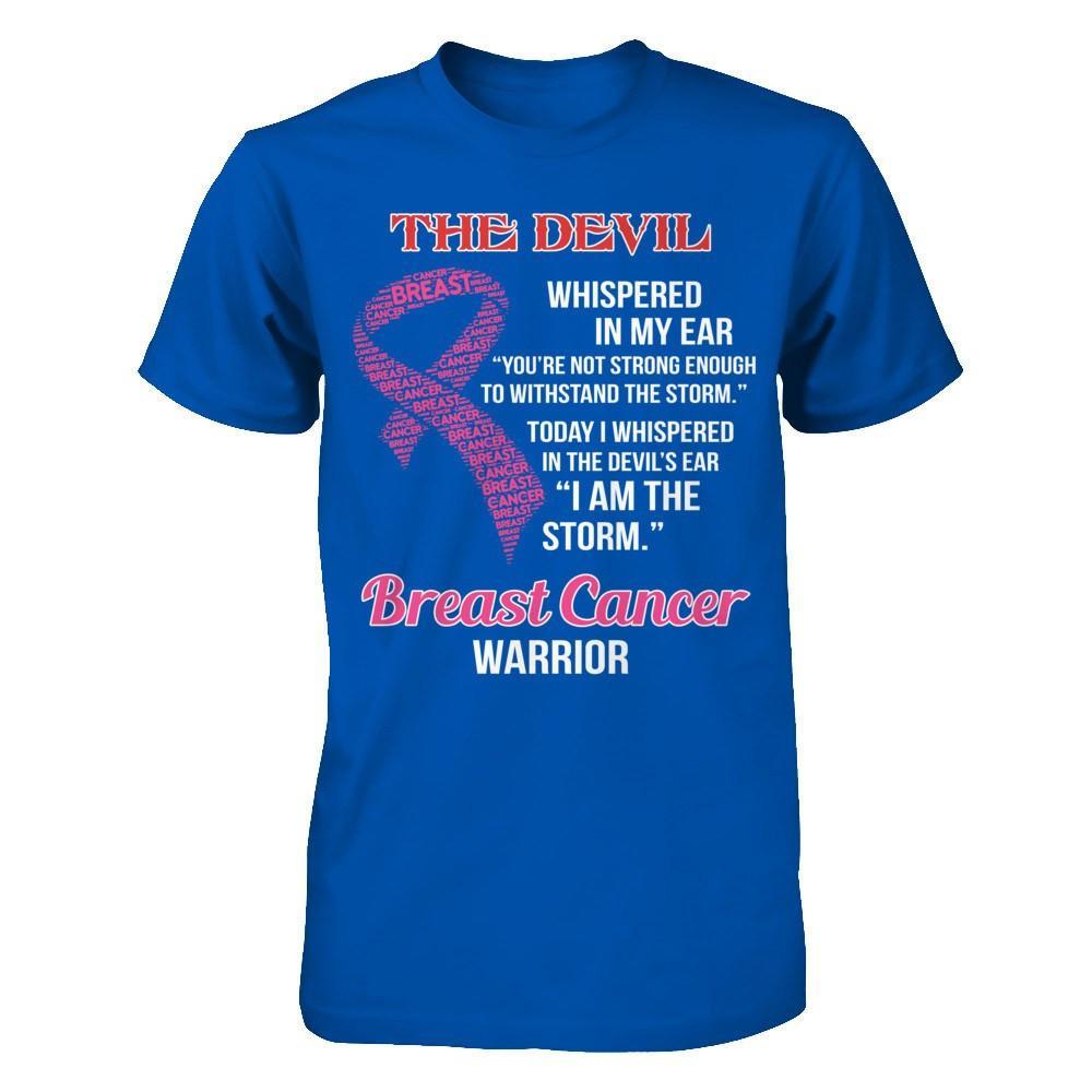Breast Cancer Warrior I Whispered In The Devil's Ear I Am The Storm T-Shirt & Hoodie | Teecentury.com