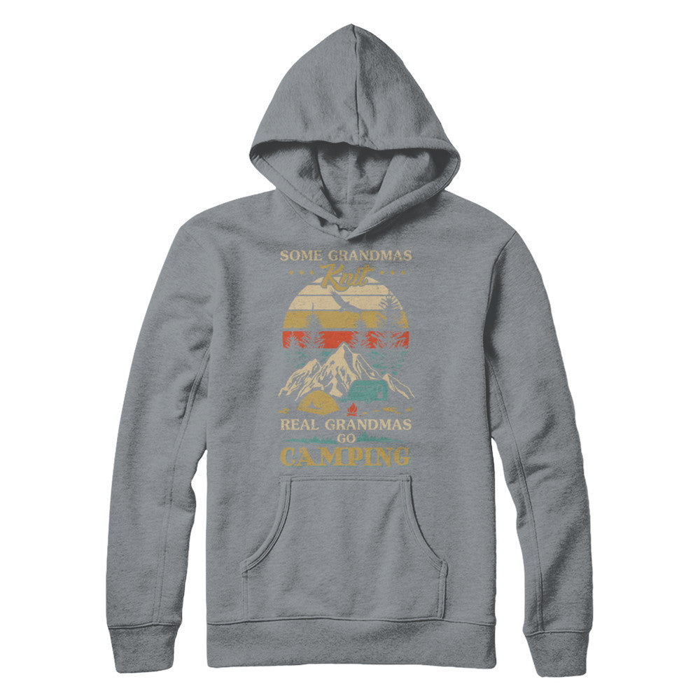 Some Grandmas Knit Real Grandmas Go Camping T-Shirt & Hoodie | Teecentury.com