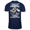 I Asked God For A Best Friend He Gave Me My Daughter T-Shirt & Hoodie | Teecentury.com