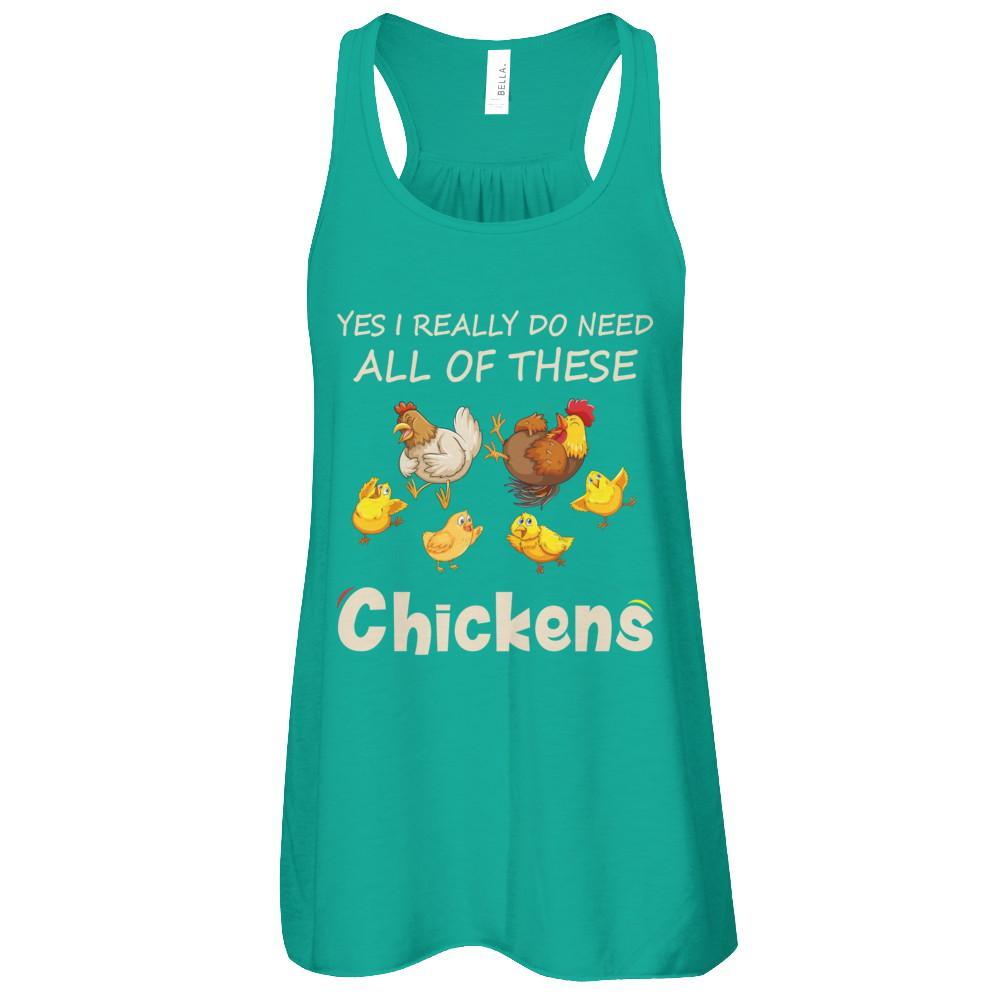Yes I Really Do Need All These Chickens Funny Farmers T-Shirt & Tank Top | Teecentury.com