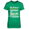 My Husband Is A Fantasy Soccer Legend T-Shirt & Hoodie | Teecentury.com