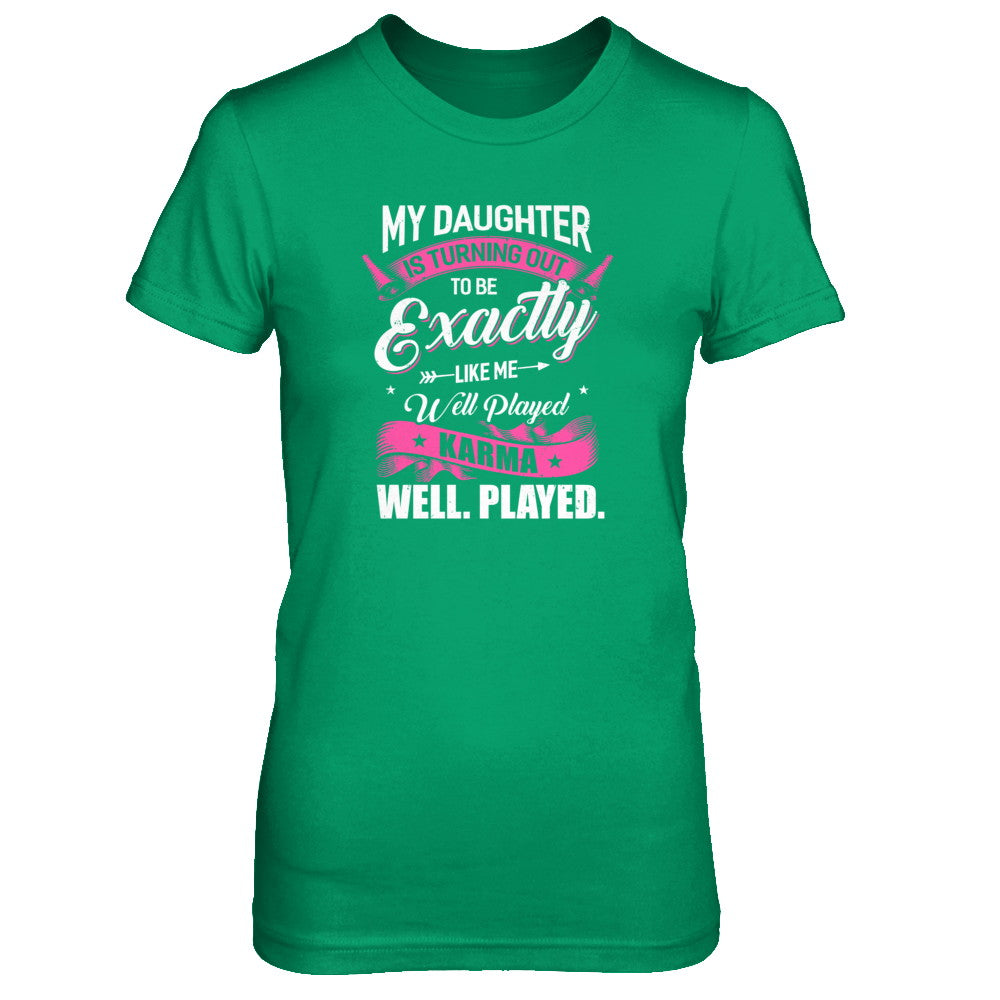 My Daughter Is Turning Out To Be Exactly Like Me Mom T-Shirt & Tank Top | Teecentury.com