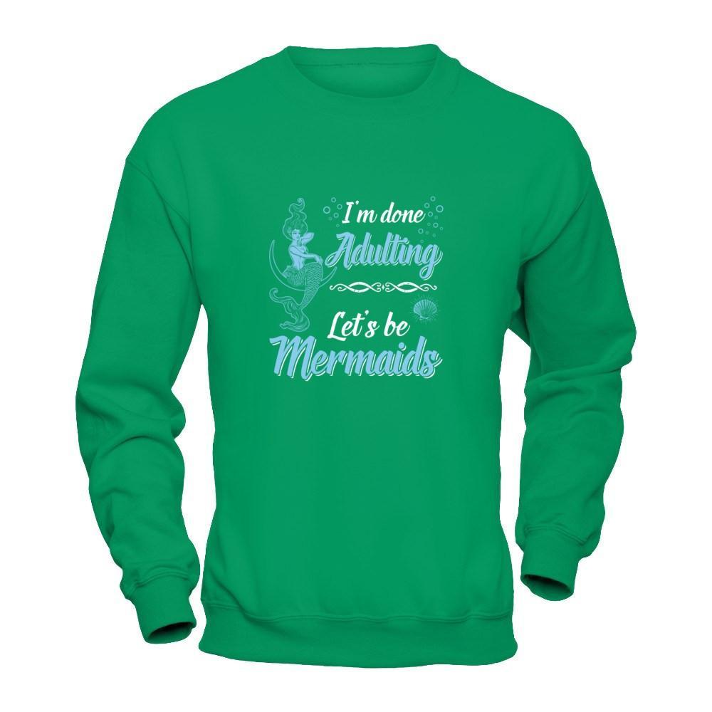 I'm Done Adulting Let's Be Mermaids T-Shirt & Tank Top | Teecentury.com