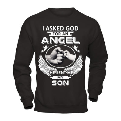 I Asked God For An Angel He Sent Me My Son T-Shirt & Hoodie | Teecentury.com