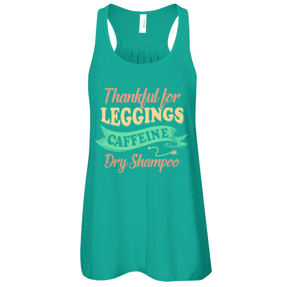 Thankful For Leggings Caffeine Dry Shampoo T-Shirt & Tank Top | Teecentury.com