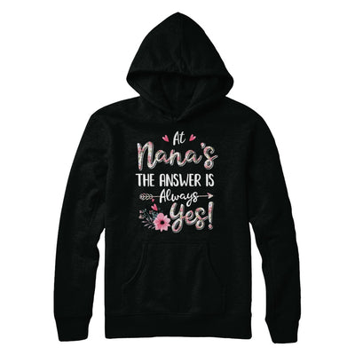 At Nana's The Answer Is Always Yes Floral Mothers Day Gift T-Shirt & Hoodie | Teecentury.com