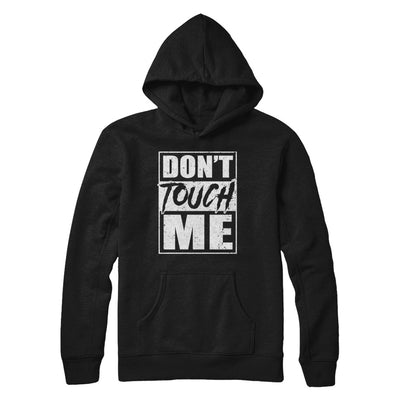 Do Not Touch Me T-Shirt & Hoodie | Teecentury.com