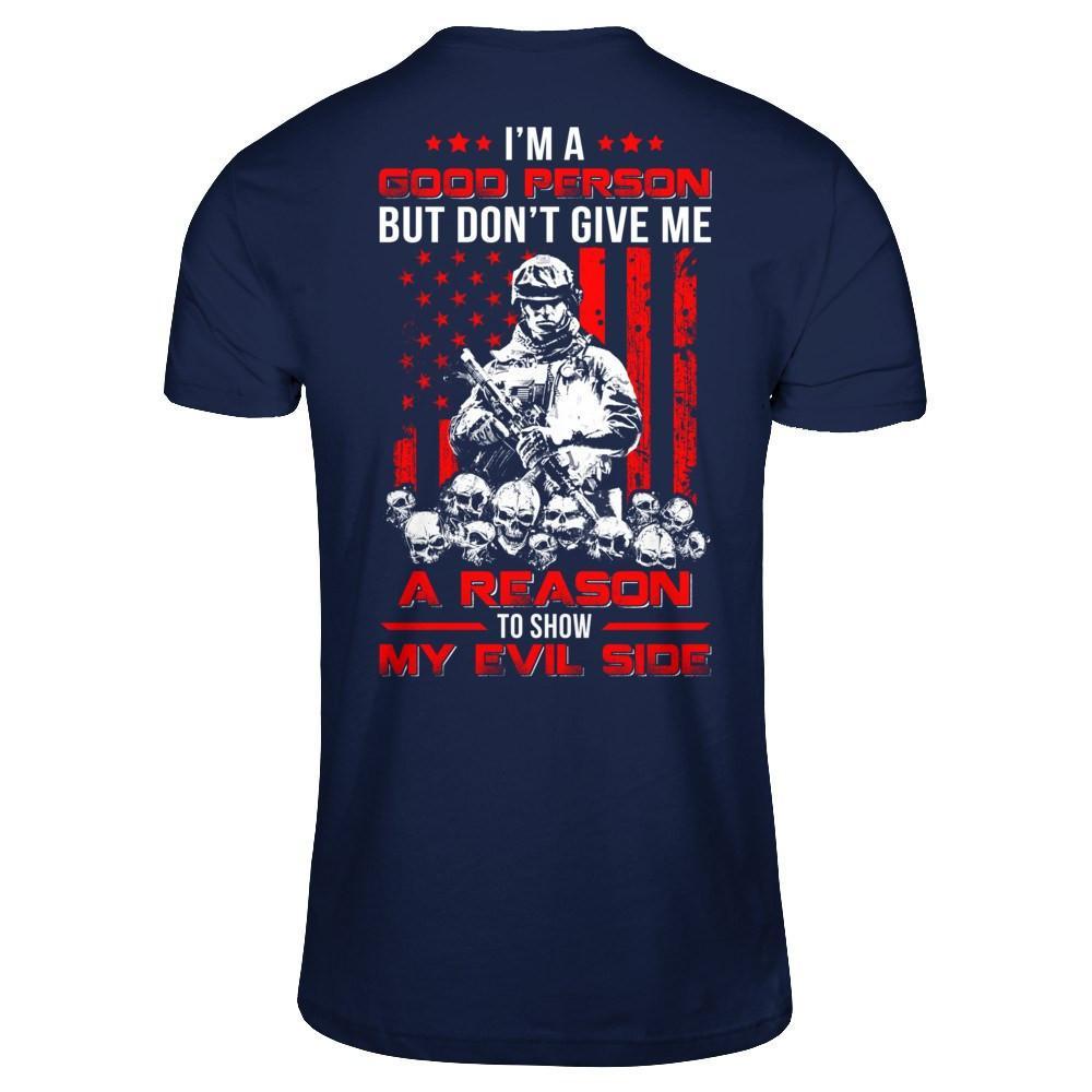 Soldier I'm A Good Person But Don't Give Me A Reason My Evil Side T-Shirt & Hoodie | Teecentury.com