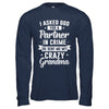 I Asked God For A Partner In Crime He Sent Me Crazy Grandma T-Shirt & Hoodie | Teecentury.com