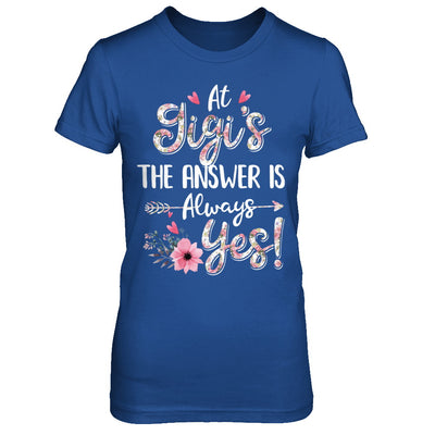 At Gigi's The Answer Is Always Yes Floral Mothers Day Gift T-Shirt & Hoodie | Teecentury.com