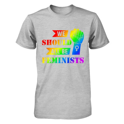 We Should All Be Feminists Lgbt T-Shirt & Hoodie | Teecentury.com