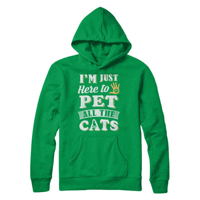 I'm Just Here To Pet All The Cats T-Shirt & Sweatshirt | Teecentury.com