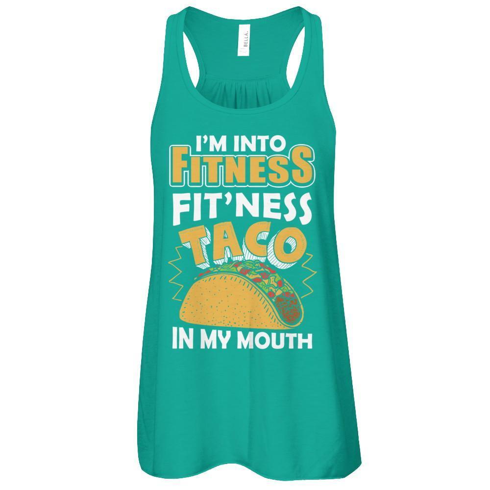 I'm Into Fitness Fit'ness Taco In My Mouth T-Shirt & Tank Top | Teecentury.com