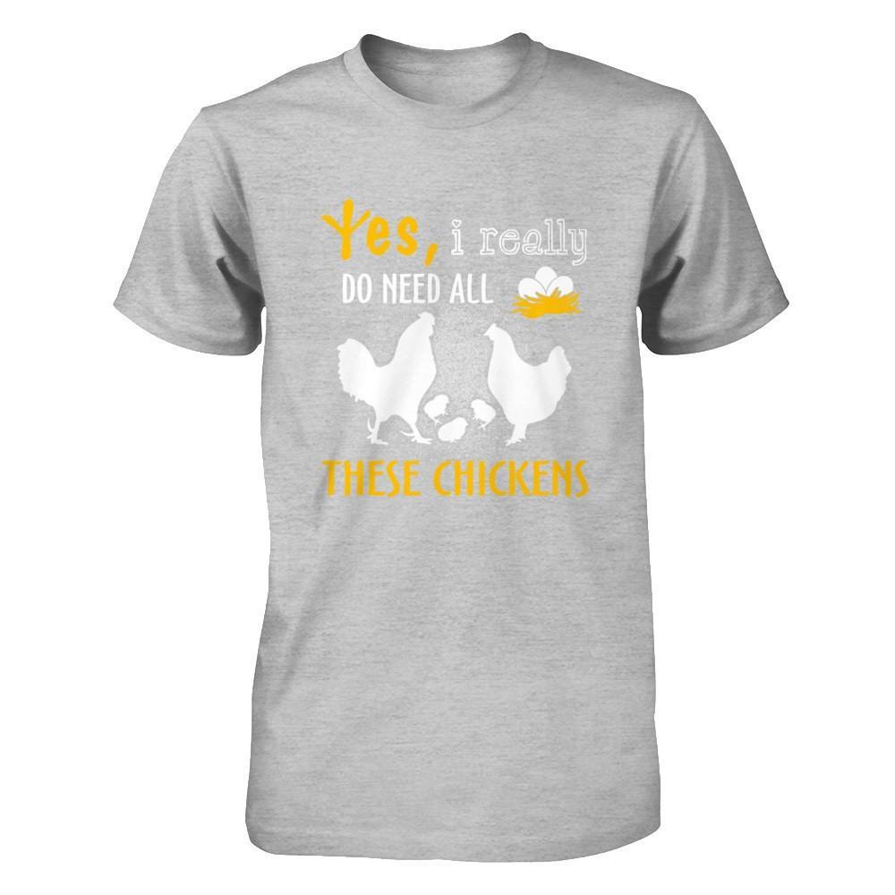 I Really Do Need All These Chickens T-Shirt & Hoodie | Teecentury.com