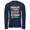 Proud An American By Birth Veteran By Choice T-Shirt & Hoodie | Teecentury.com