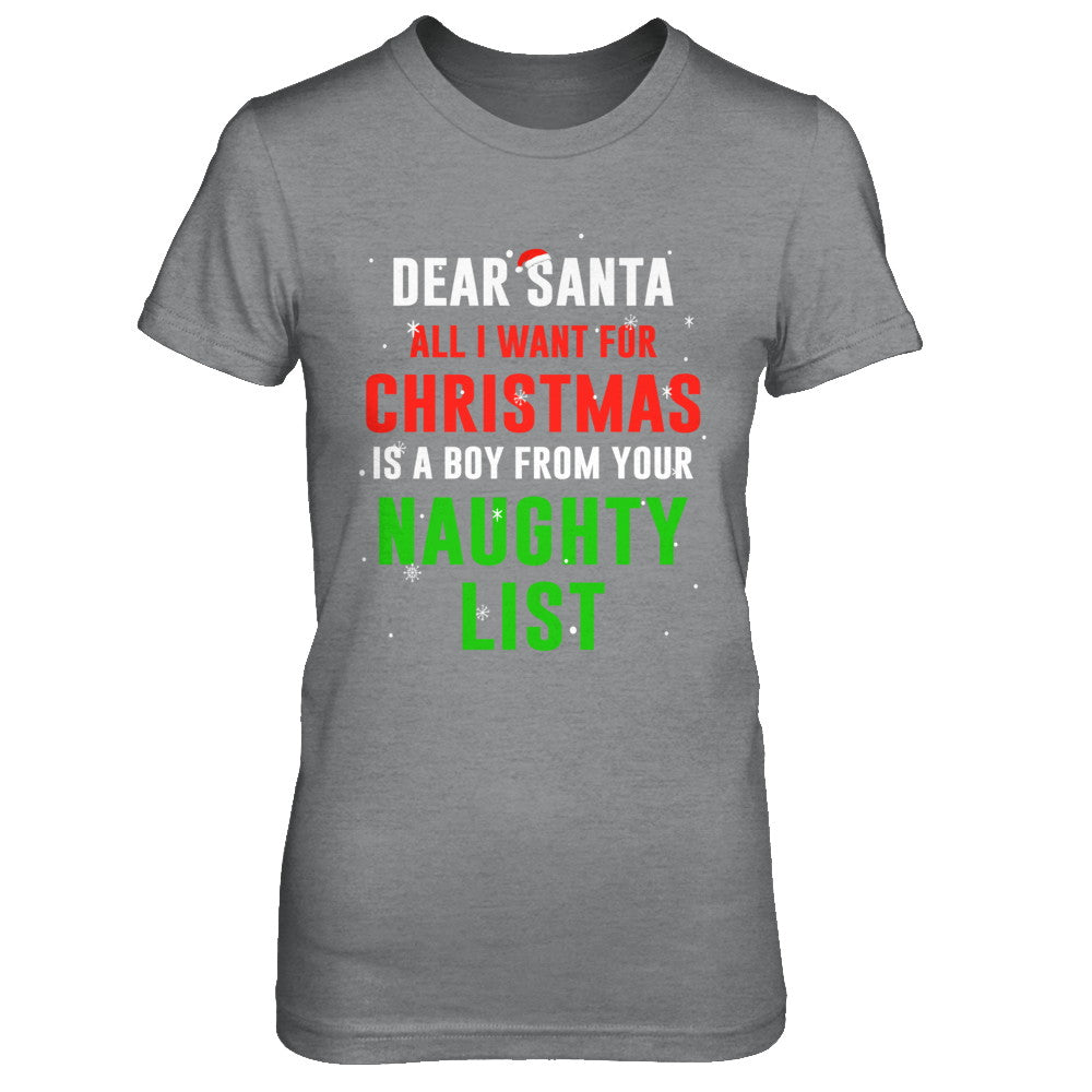 Dear Santa I Want For Christmas Is A Boy From Naughty List T-Shirt & Sweatshirt | Teecentury.com