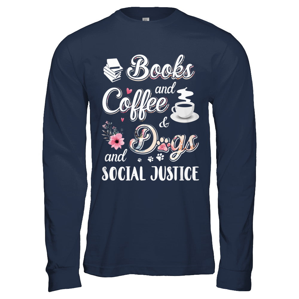 Books Coffee Dogs Social Justice T-Shirt & Hoodie | Teecentury.com
