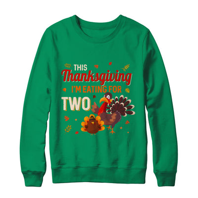 Thanksgiving Pregnancy Announcement I'm Eating For Two T-Shirt & Sweatshirt | Teecentury.com