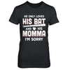 He Only Loves His Bat And His Momma Baseball Mom T-Shirt & Hoodie | Teecentury.com