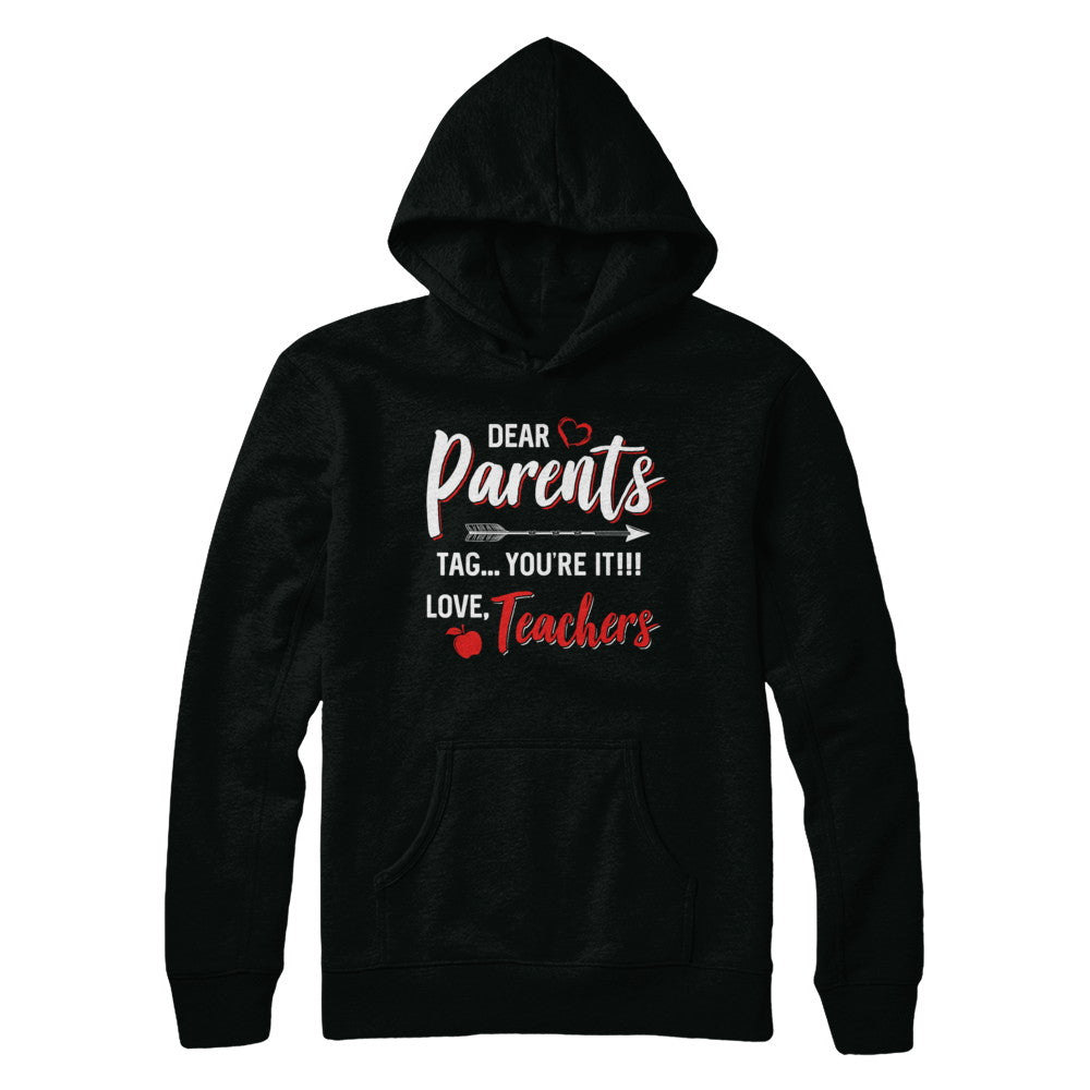 Dear Parents Tag You're It Funny Teacher T-Shirt & Hoodie | Teecentury.com