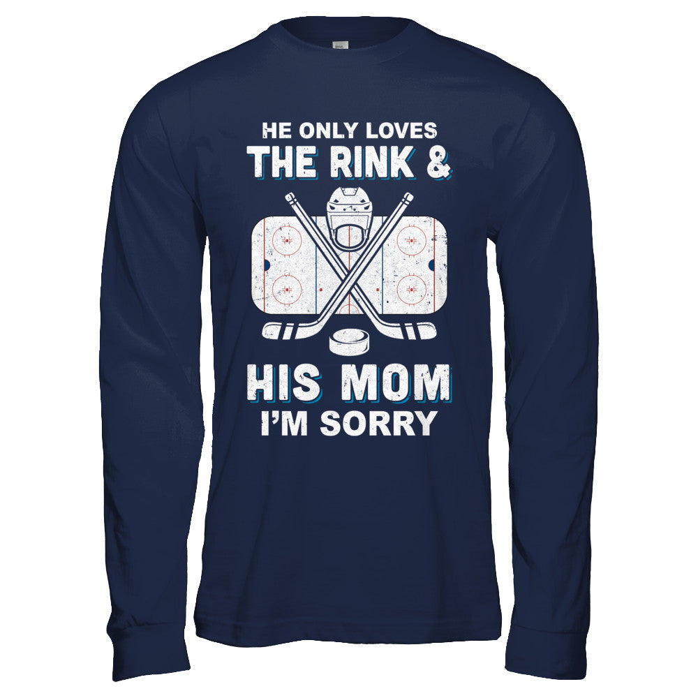 He Only Loves The Rink And His Mom Funny Mom Hockey T-Shirt & Hoodie | Teecentury.com