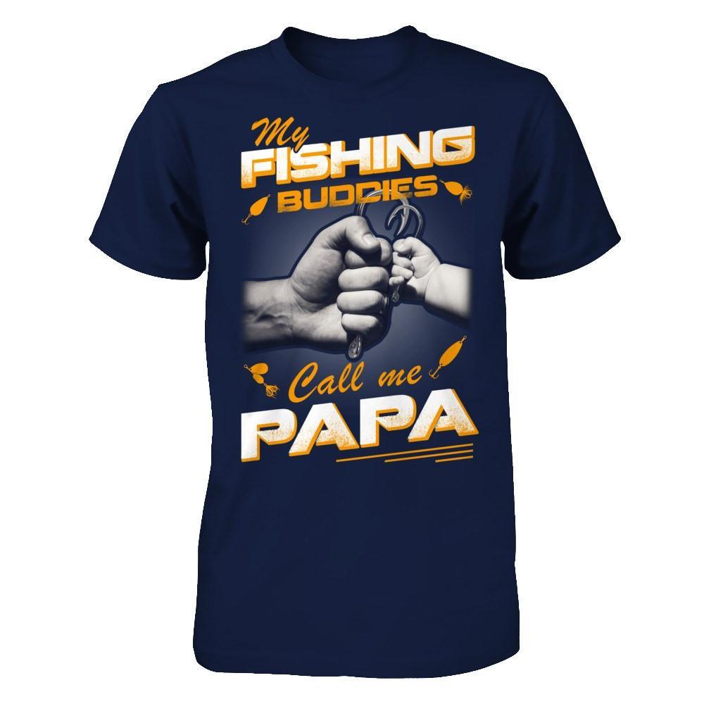 My Fishing Buddies Call Me Papa T-Shirt & Hoodie | Teecentury.com