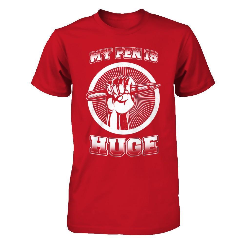 My Pen Is Huge T-Shirt & Hoodie | Teecentury.com