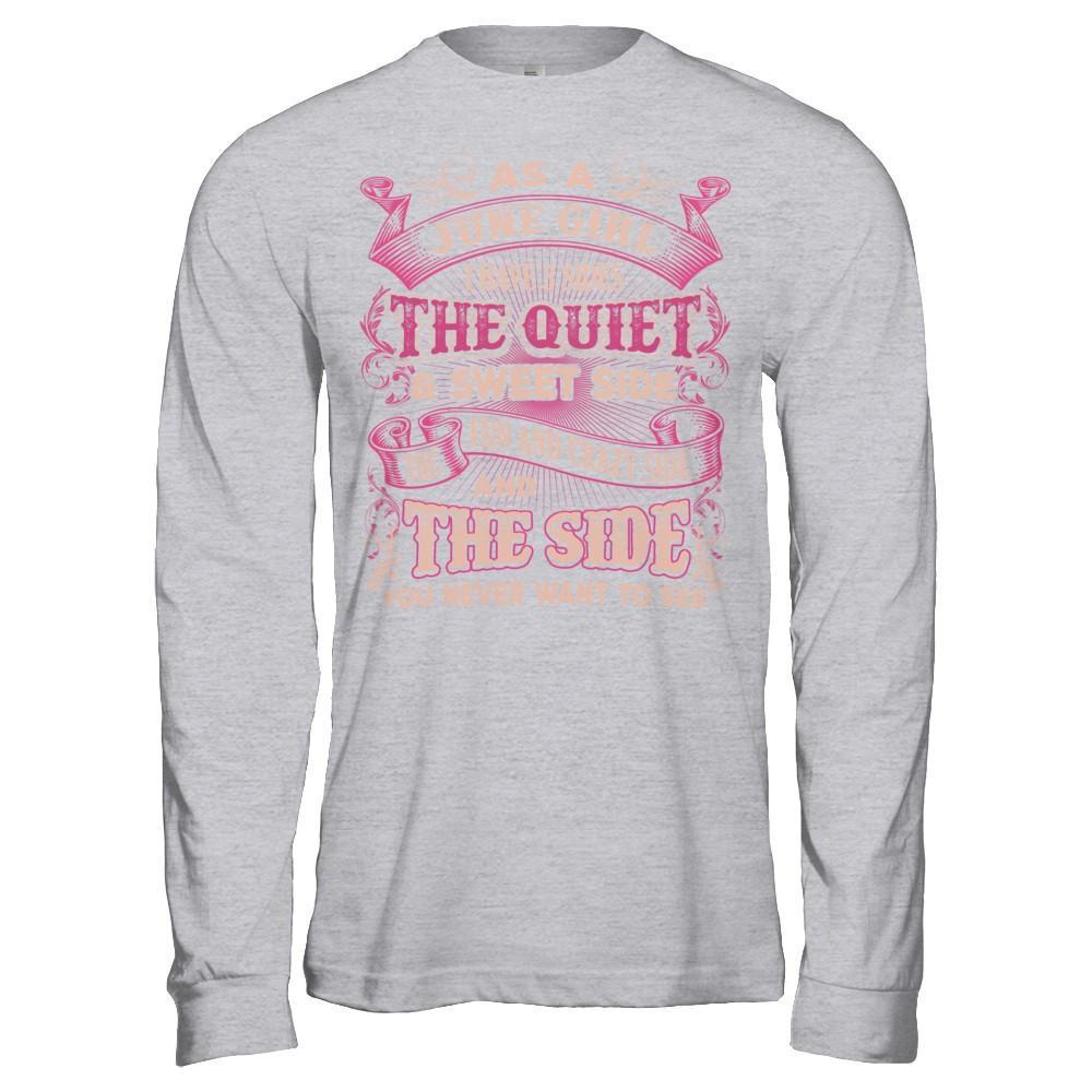 As A June Girl I Have 3 Sides Birthday Gift T-Shirt & Hoodie | Teecentury.com