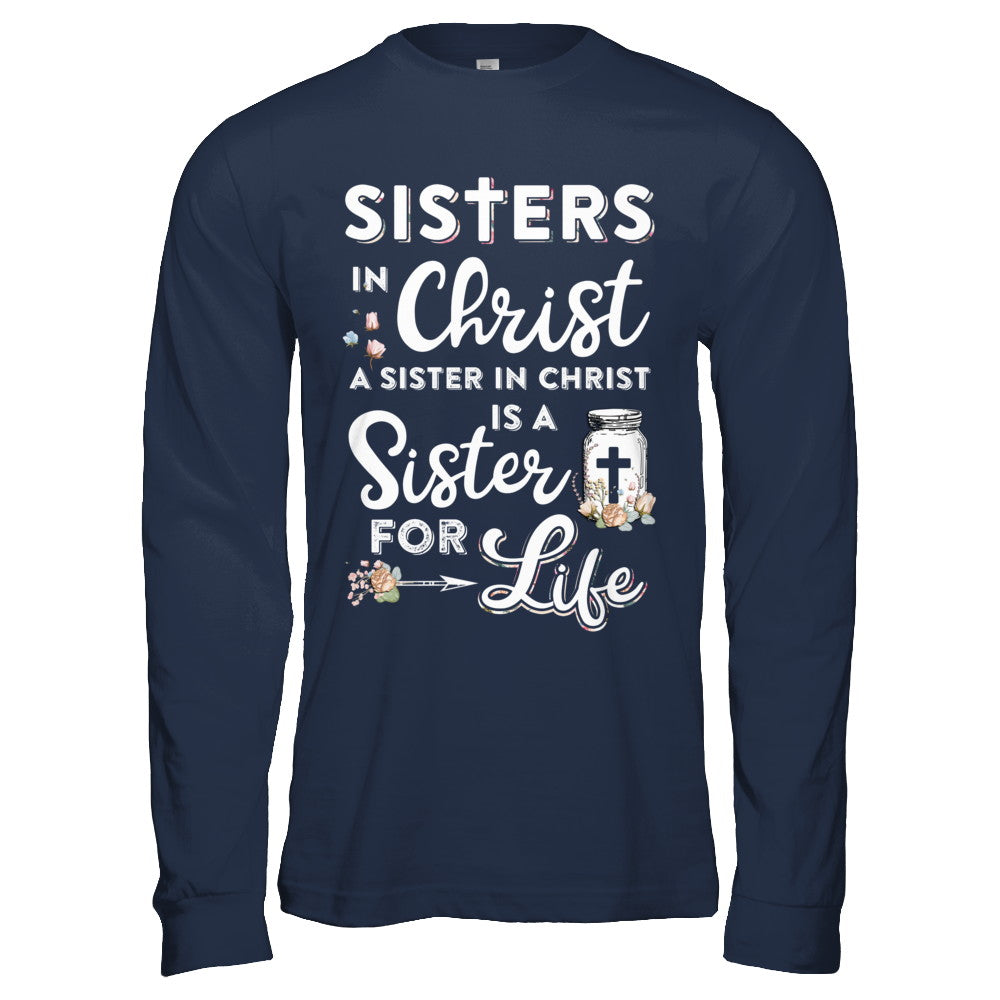 Sisters In Christ A Sister In Christ Is A Sister For Life T-Shirt & Hoodie | Teecentury.com