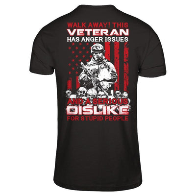 Walk Away This Veteran Has Anger Issues T-Shirt & Hoodie | Teecentury.com