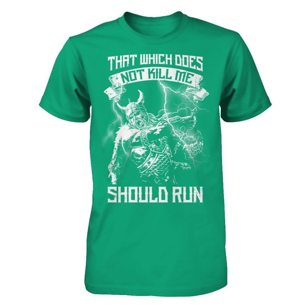 Viking That Which Does Not Kill Me Should Run T-Shirt & Hoodie | Teecentury.com