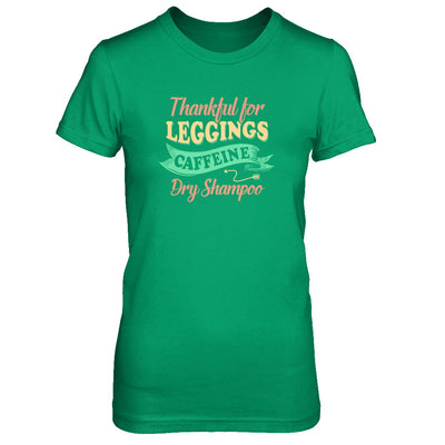 Thankful For Leggings Caffeine Dry Shampoo T-Shirt & Tank Top | Teecentury.com