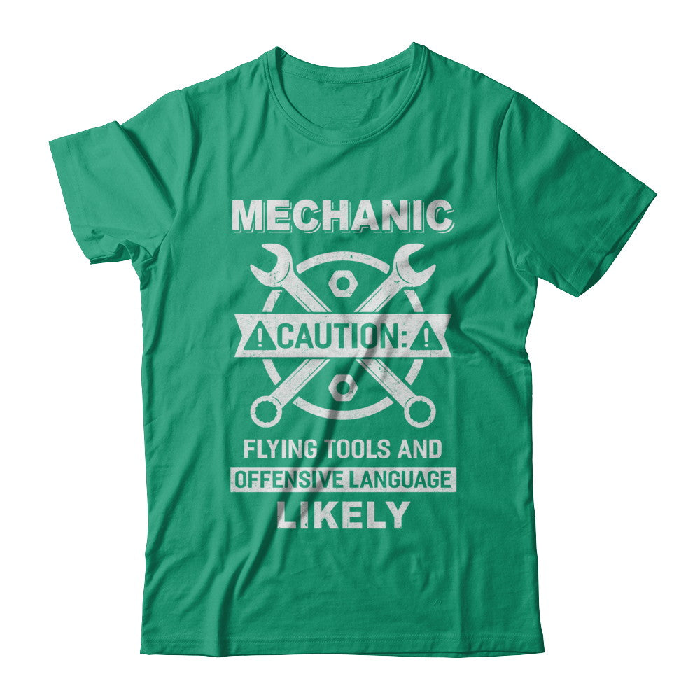Mechanic Caution Flying Tools And Offensive Language Likely T-Shirt & Hoodie | Teecentury.com