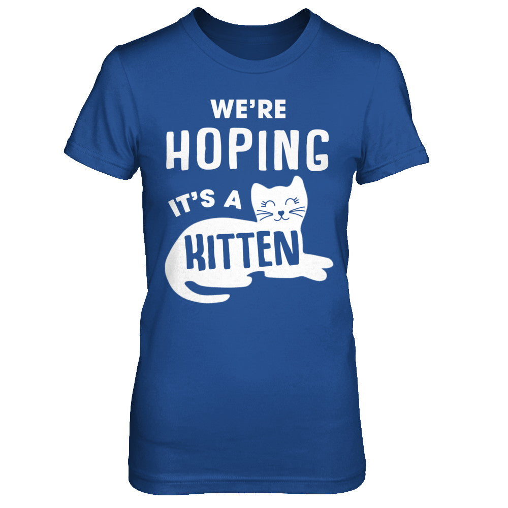 We're Hoping It's A Kitten Cat Pregnant T-Shirt & Sweatshirt | Teecentury.com
