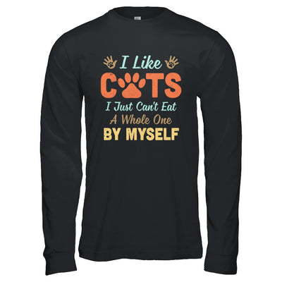 I Like Cats I Just Can't Eat A Whole One By Myself T-Shirt & Hoodie | Teecentury.com