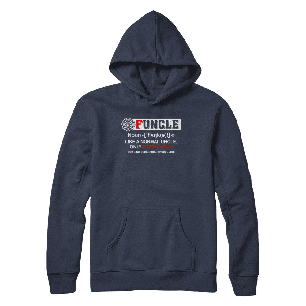 Funcle Like A Normal Uncle Only Firefighter Funny T-Shirt & Hoodie | Teecentury.com