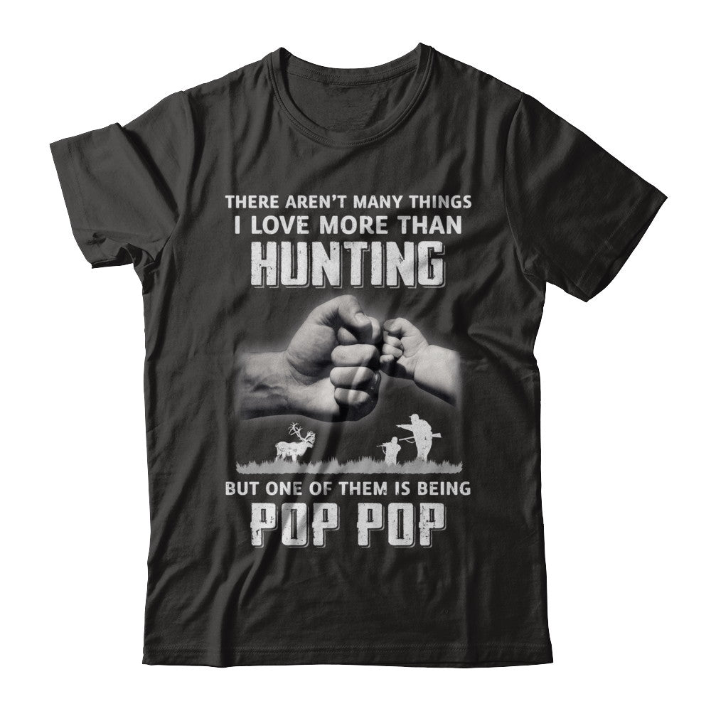 I Love More Than Hunting Being Pop Pop Funny Fathers Day T-Shirt & Hoodie | Teecentury.com