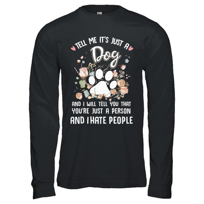 Tell Me It's Just A Dog I Hate People Dog Paw T-Shirt & Hoodie | Teecentury.com