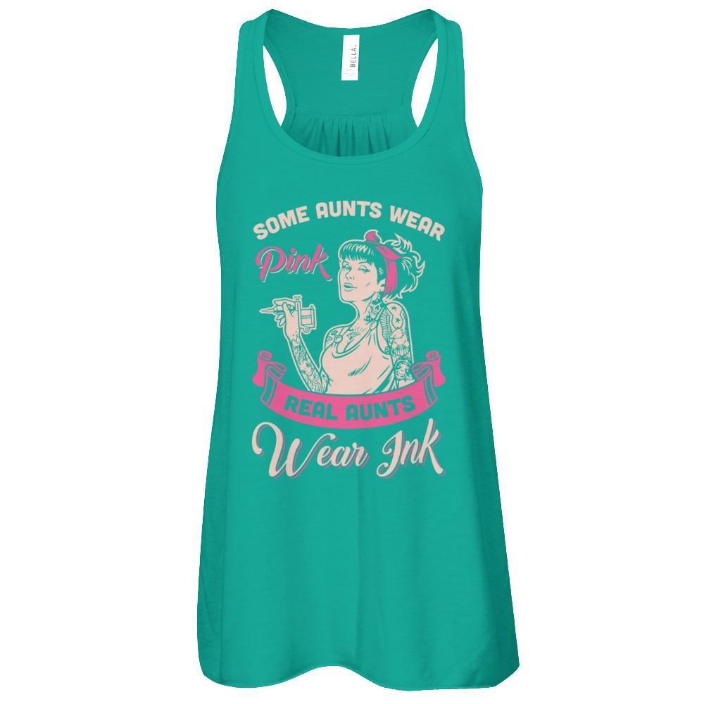 Some Aunts Wear Pink Real Aunts Wear Ink T-Shirt & Tank Top | Teecentury.com