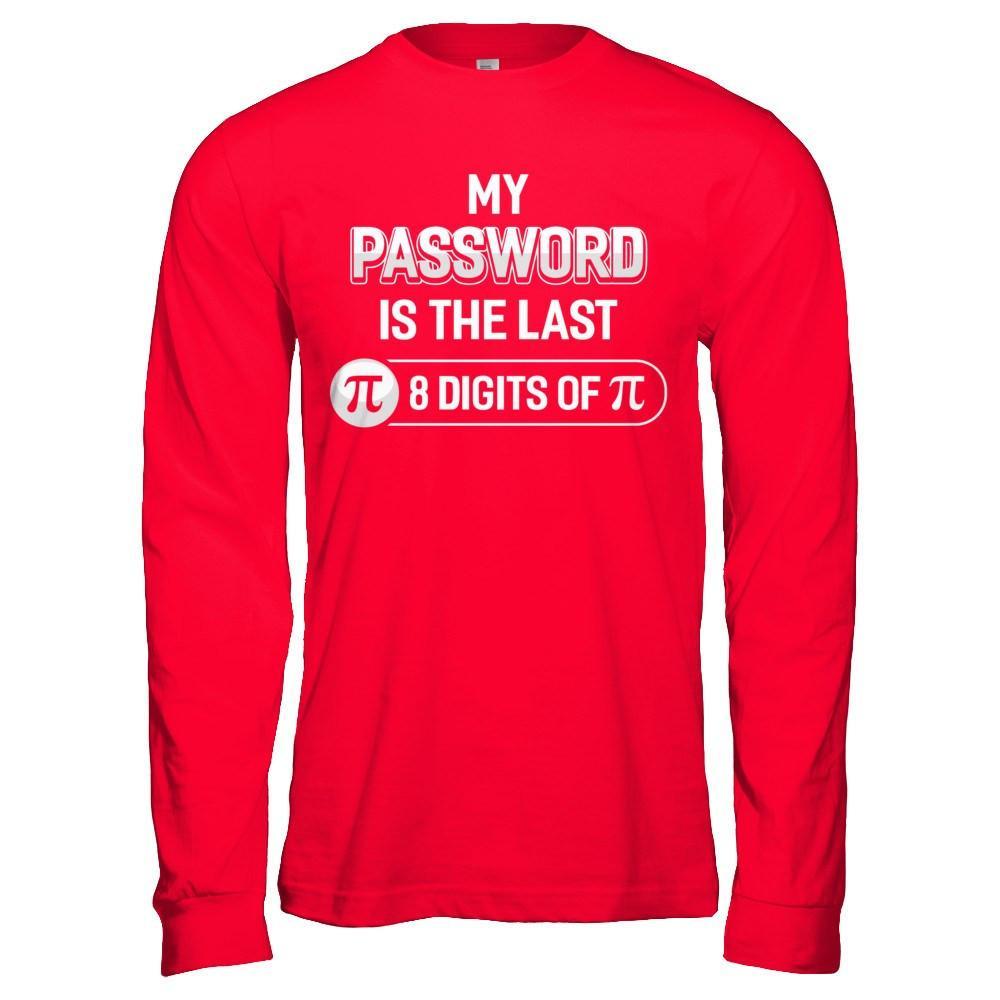 My Password Is The Last 8 Digits Of Pi Day T-Shirt & Hoodie | Teecentury.com