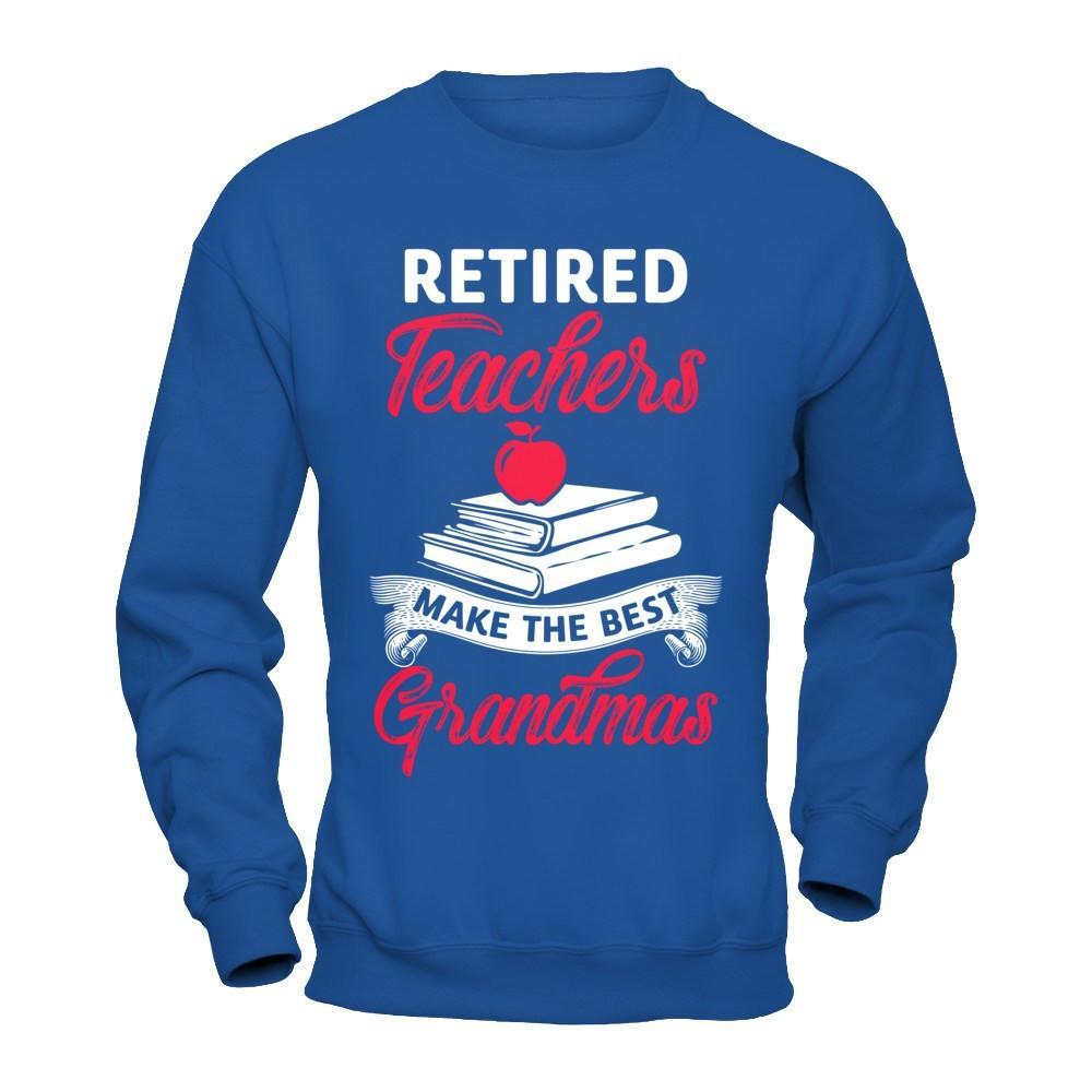 Retired Teachers Make The Best Grandmas T-Shirt & Hoodie | Teecentury.com