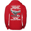 I Asked God To Make Me A Better Man He Sent Me My Daughters T-Shirt & Hoodie | Teecentury.com