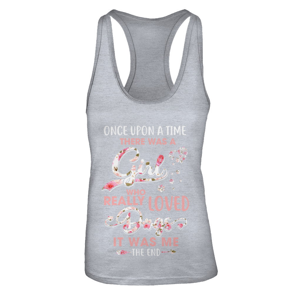 Once Upon A Time There Was A Girl Who Really Loved Dogs T-Shirt & Tank Top | Teecentury.com