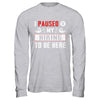 I Paused My Hiking To Be Here T-Shirt & Hoodie | Teecentury.com