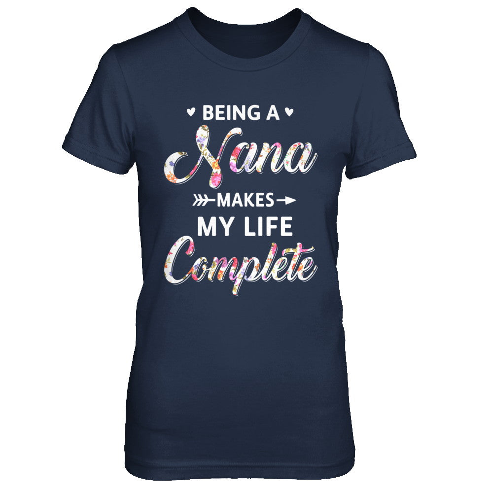 Being A Nana Makes My Life Complete Mothers Day T-Shirt & Hoodie | Teecentury.com