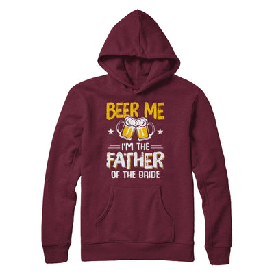 Beer Me I'm The Father Of The Bride Father's Day Gift T-Shirt & Hoodie | Teecentury.com