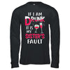 If I'm Drunk It's My Sister's Fault Drinking Wine T-Shirt & Hoodie | Teecentury.com