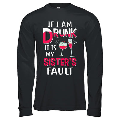 If I'm Drunk It's My Sister's Fault Drinking Wine T-Shirt & Hoodie | Teecentury.com