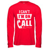 I Can't I'm On Call Distressed T-Shirt & Hoodie | Teecentury.com