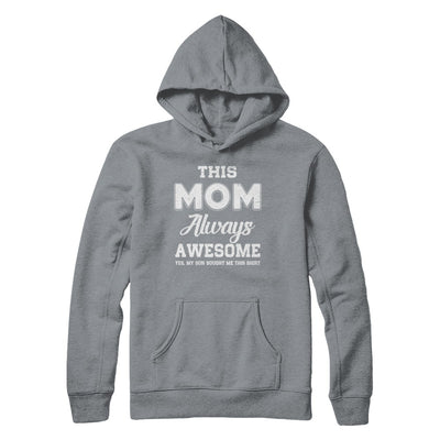 Funny Mothers Day Gift From Son Mom Always Awesome T-Shirt & Hoodie | Teecentury.com